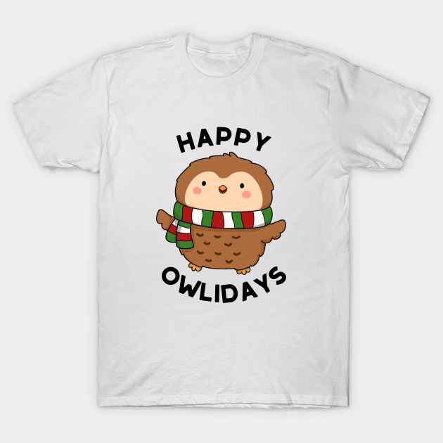 Happy Owlidays Cute Holiday Owl Pun Owl Pun TShirt TeePublic